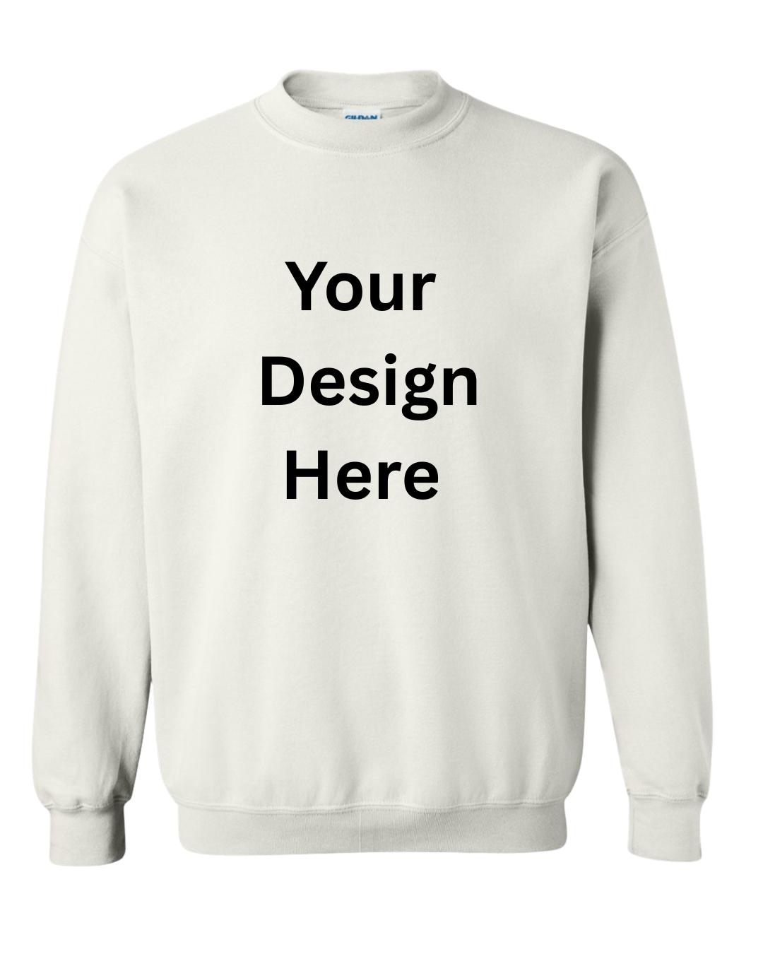 Your Design Here Sweatshirt